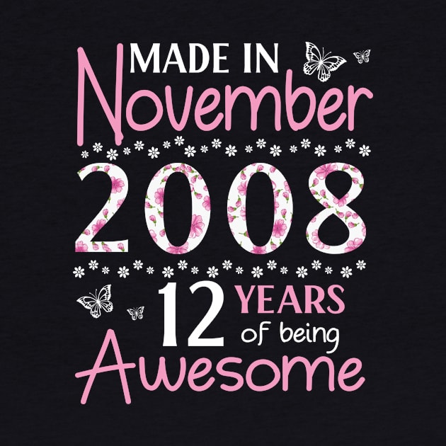 Made In November 2008 Happy Birthday 12 Years Of Being Awesome To Me You Mom Sister Wife Daughter by Cowan79